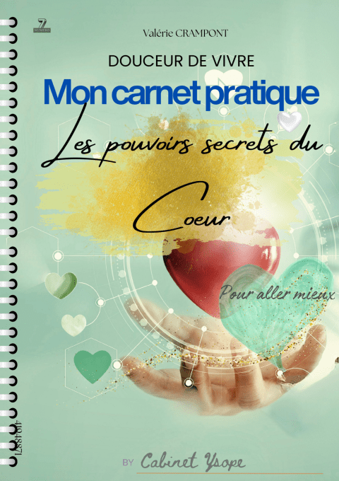 Carnet pratique n° 7 - Les pouvoirs secrets du coeur, pour aller mieux